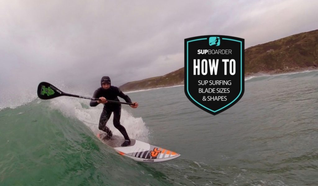 SUP surfing paddle blade sizes & shapes / How to video