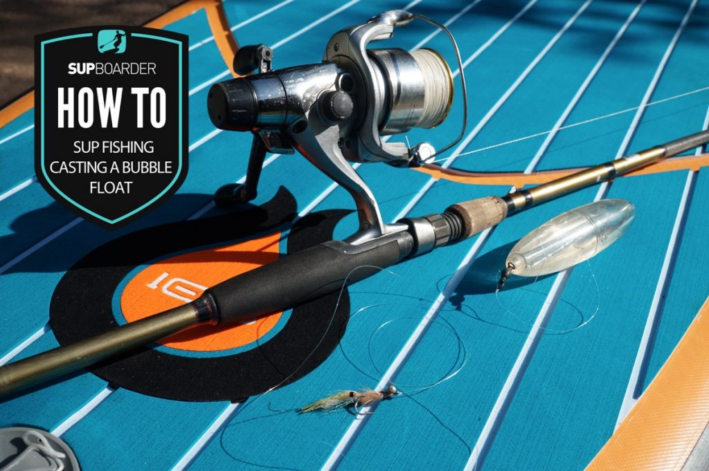 SUP fishing with a clear bubble float / How to video