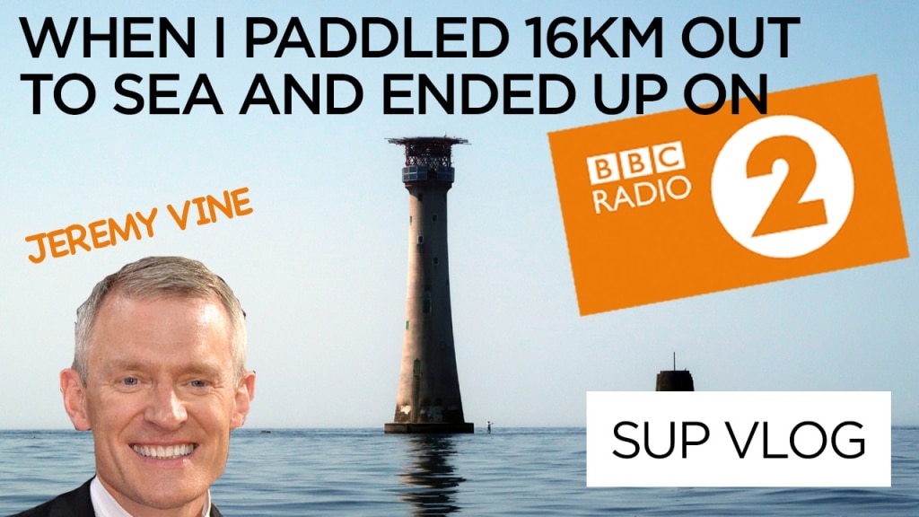 When I paddled 16km out to sea and ended up on national radio / Eddystone Vlog