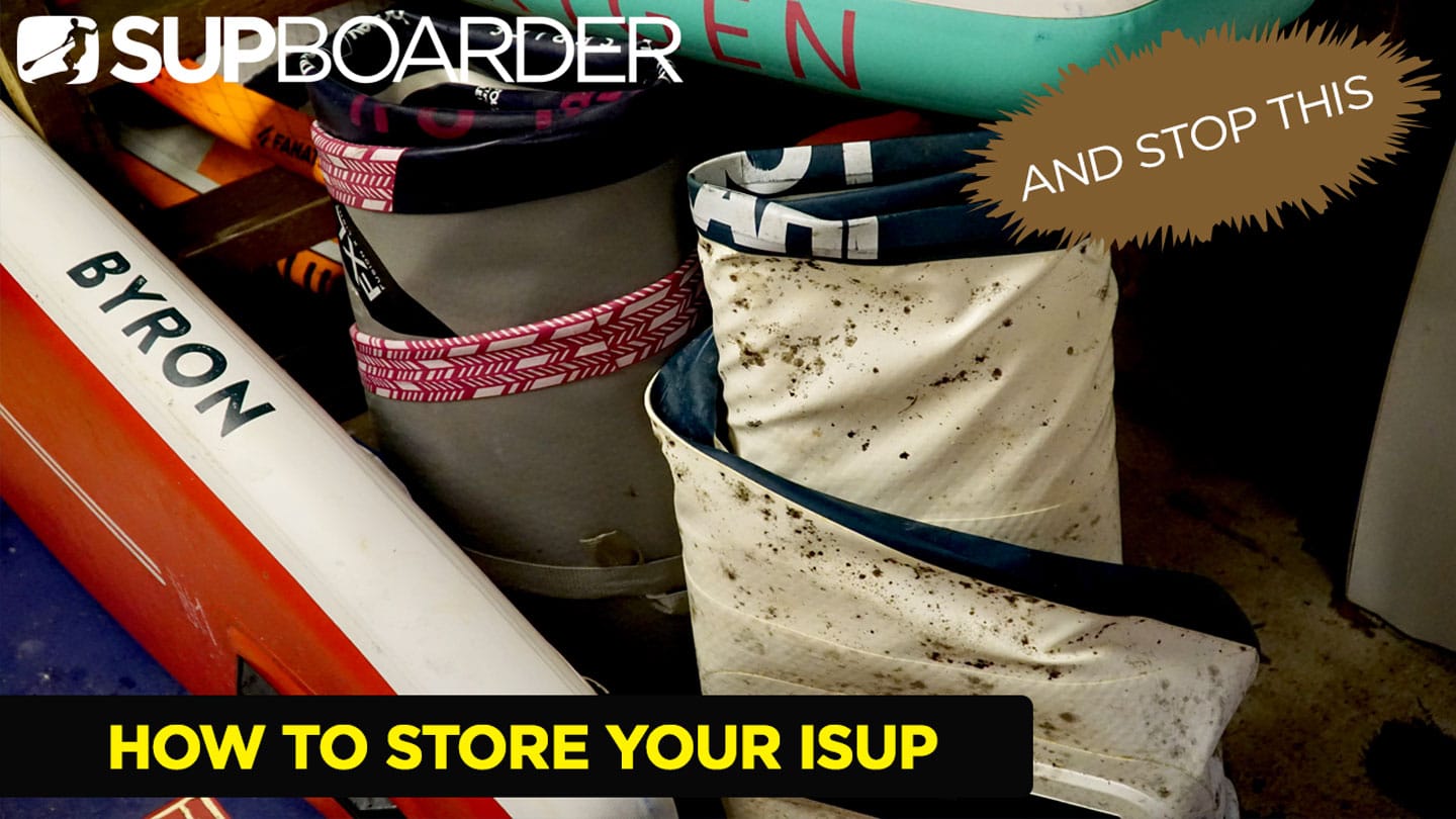 How to store your iSUP / keeping it in good condition SUPboarder Magazine