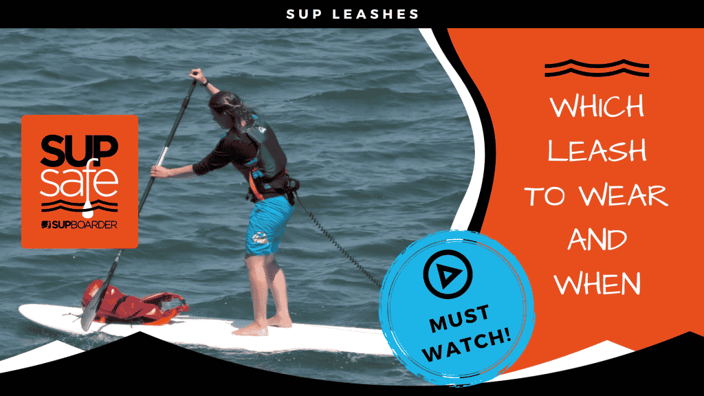 What Leash should you use when paddling – SUP Safe