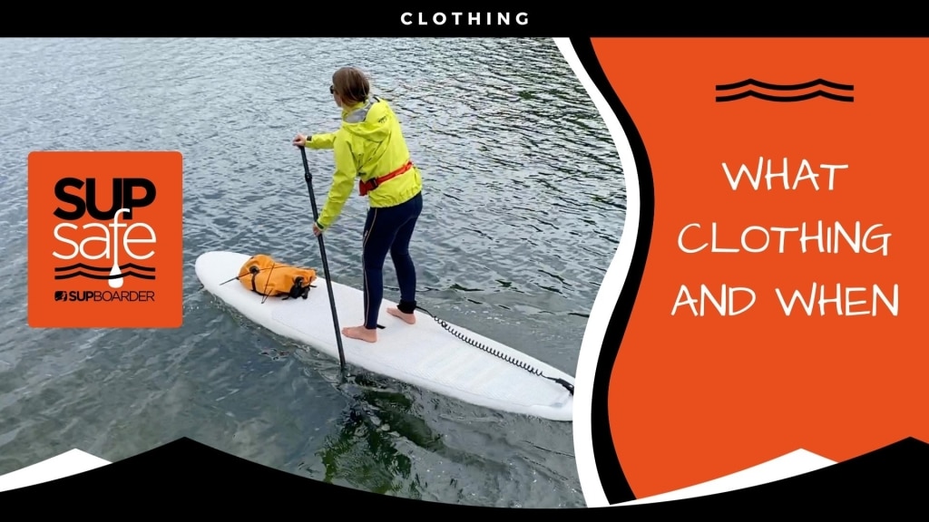 What clothing do you need when paddleboarding – SUP Safe