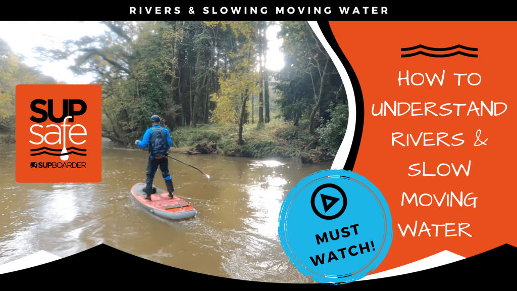 How to paddle safely on Rivers & Slow Moving Water – SUP Safe