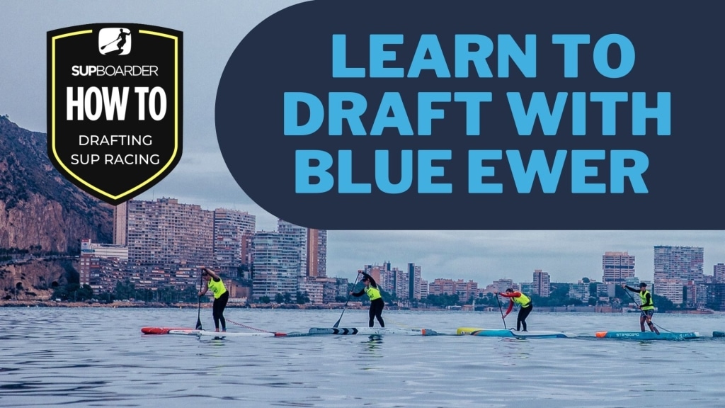 How To Draft / SUP Racing with Blue Ewer