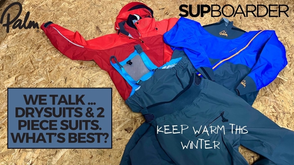 A full drysuit or 2 piece separates? / Which one best suits your type of paddling?