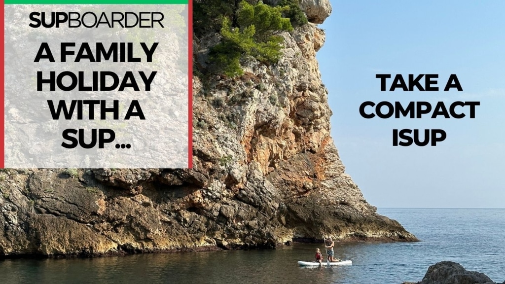 A family holiday with a SUP / SUPboarder tester Leigh takes a Compact iSUP