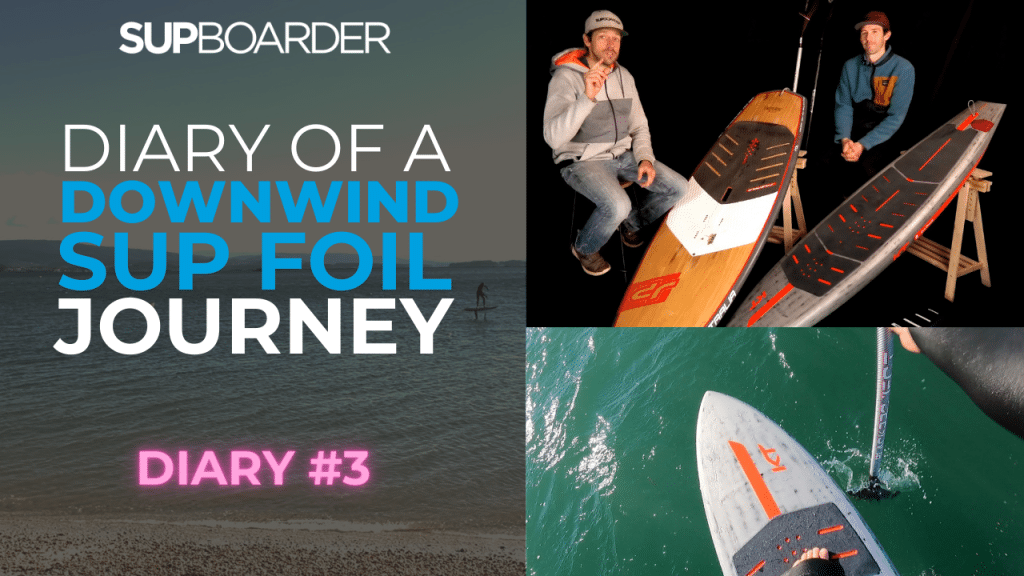 Will’s Downwind SUP Foil Journey – Diary # 3 / A new board, more runs and the SMACKDOWN!