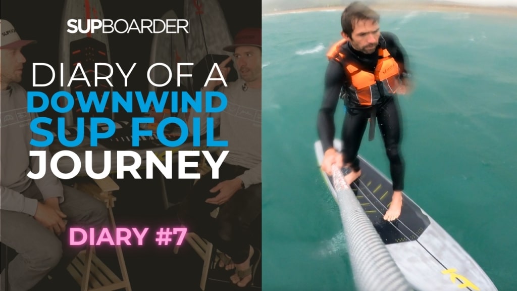 Will’s Downwind SUP Foil Journey – Diary # 7 / Juggling Downwind Foiling with Family Life