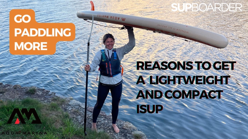 Go paddling more – Reasons to get a lightweight and compact isup